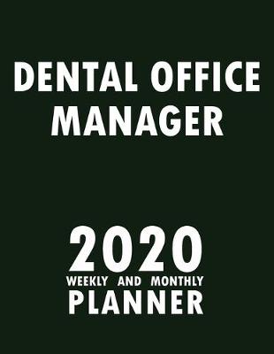 Book cover for Dental Office Manager 2020 Weekly and Monthly Planner