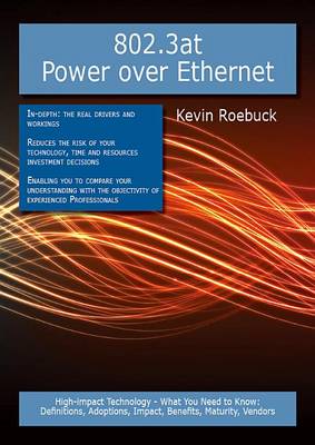 Book cover for 802.3at Power Over Ethernet: High-Impact Technology - What You Need to Know: Definitions, Adoptions, Impact, Benefits, Maturity, Vendors