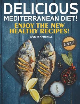 Book cover for Delicious Mediterranean Diet! Enjoy the New Healthy Recipes!