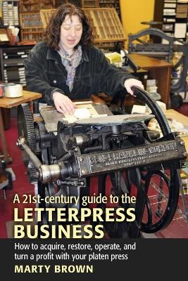 Book cover for A 21st-Century Guide to the Letterpress Business