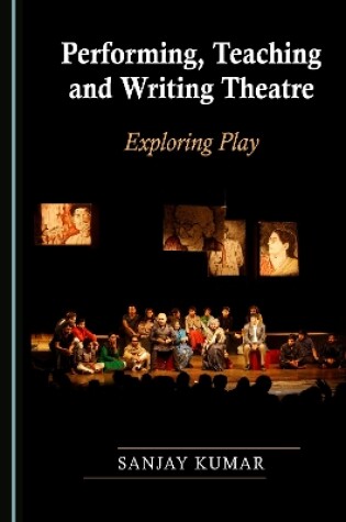 Cover of Performing, Teaching and Writing Theatre