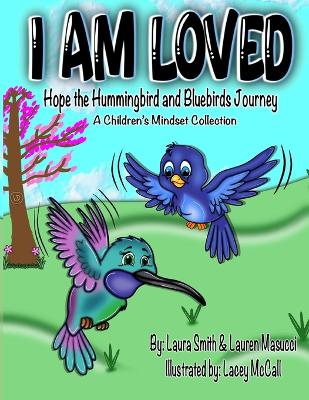 Book cover for I AM LOVED, Hope the Hummingbird and Bluebirds Journey