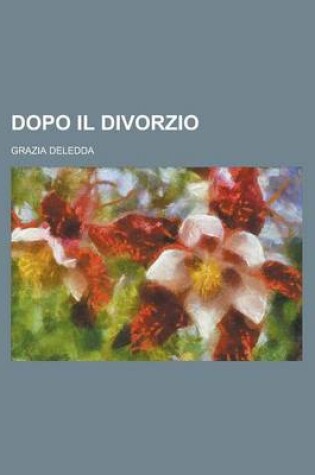 Cover of Dopo Il Divorzio; Romanzo