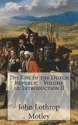 Book cover for The Rise of the Dutch Republic - Volume 02