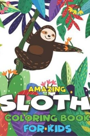 Cover of Amazing Sloth Coloring Book for Kids