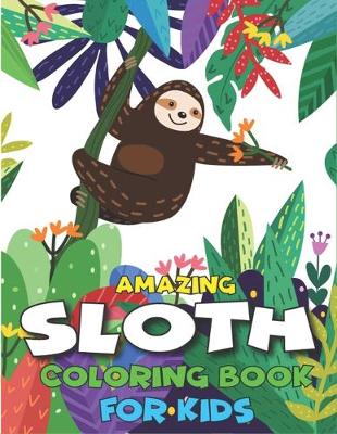 Book cover for Amazing Sloth Coloring Book for Kids