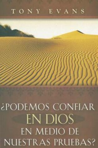 Cover of Podemos Confiar en Dios en Medio de Nuestras Pruebas?