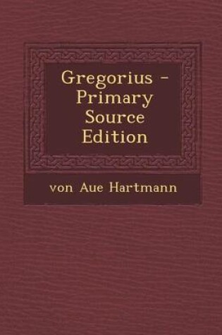 Cover of Gregorius - Primary Source Edition