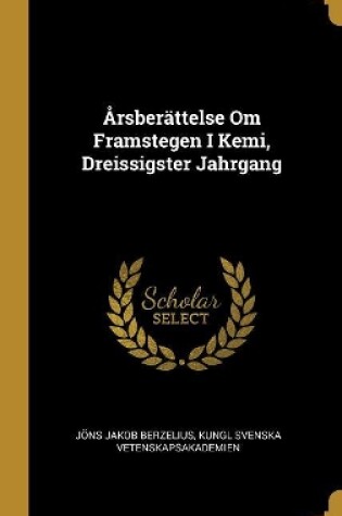 Cover of Årsberättelse Om Framstegen I Kemi, Dreissigster Jahrgang