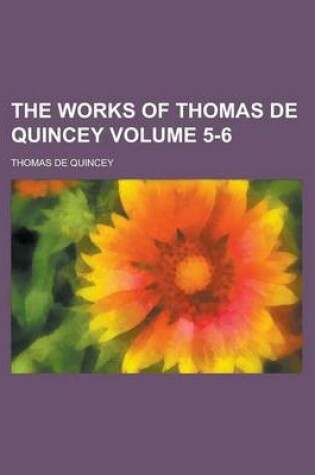Cover of The Works of Thomas de Quincey Volume 5-6