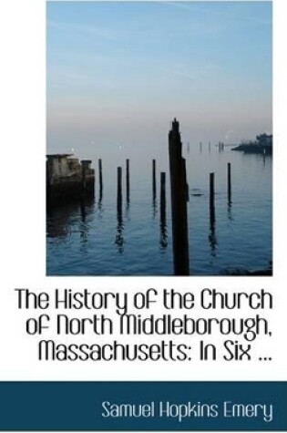 Cover of The History of the Church of North Middleborough, Massachusetts