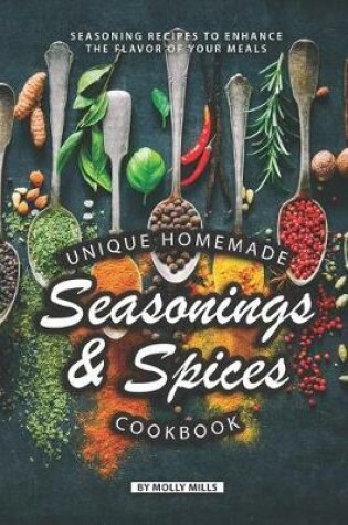 Cover of Unique Homemade Seasonings and Spices Cookbook