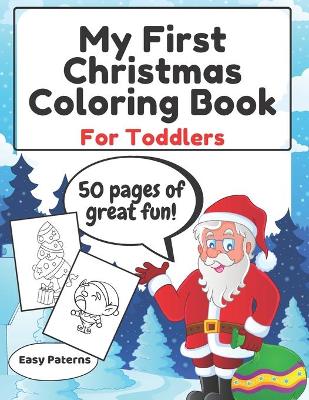 Book cover for My First Christmas Coloring Book For Toddlers- Easy Paterns