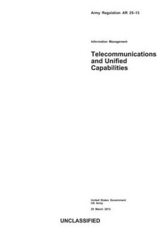 Cover of Army Regulation AR 25-13 Information Management Telecommunications and Unified Capabilities 25 March 2013