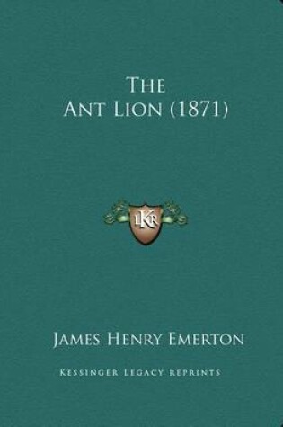 Cover of The Ant Lion (1871)