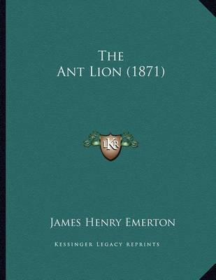 Book cover for The Ant Lion (1871)