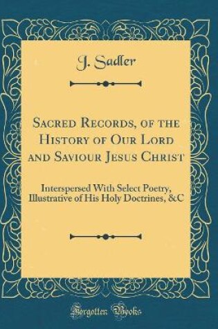 Cover of Sacred Records, of the History of Our Lord and Saviour Jesus Christ