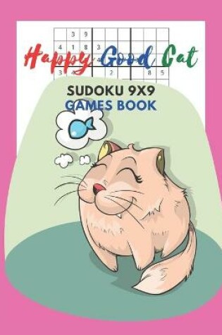 Cover of Happy Good Cat Sudoku 9x9 Games Book