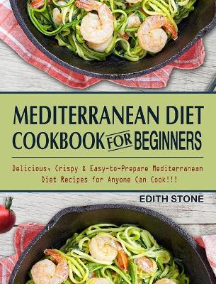 Cover of Mediterranean Diet Cookbook For Beginners