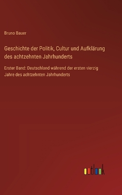 Book cover for Geschichte der Politik, Cultur und Aufkl�rung des achtzehnten Jahrhunderts