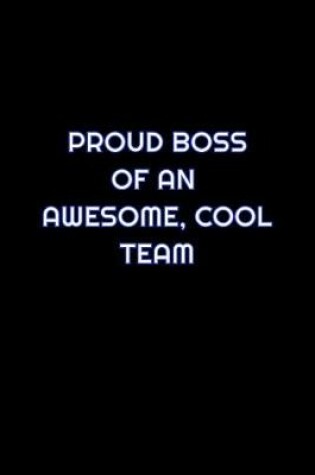 Cover of Proud Boss Of An Awesome, Cool Team