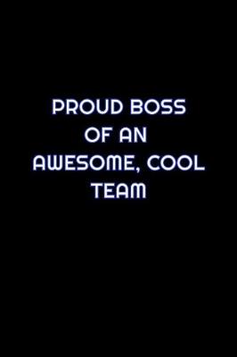 Book cover for Proud Boss Of An Awesome, Cool Team