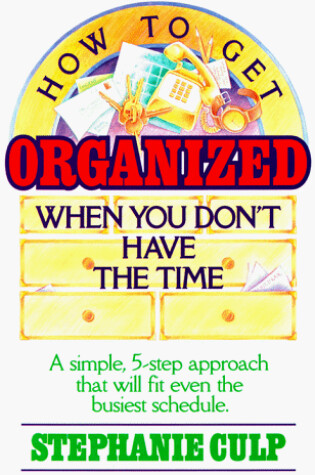 Cover of How to Get Organized When You Don't Have the Time