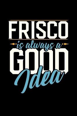 Book cover for Frisco Is Always a Good Idea