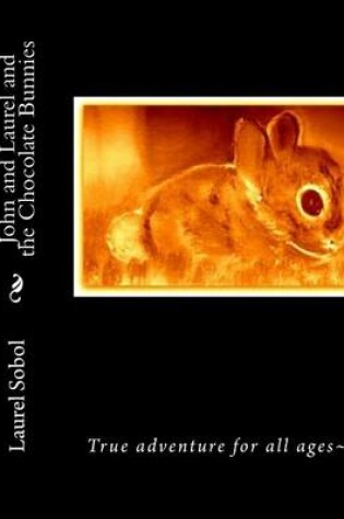 Cover of John and Laurel and the Chocolate Bunnies