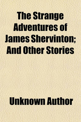 Book cover for The Strange Adventures of James Shervinton; And Other Stories