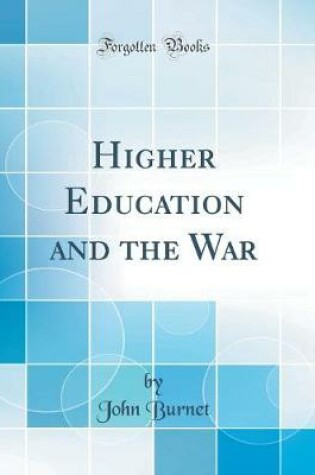 Cover of Higher Education and the War (Classic Reprint)