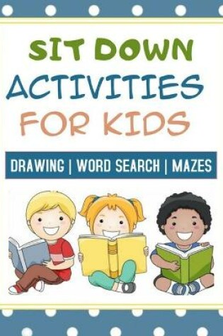 Cover of Sit Down Activities For Kids