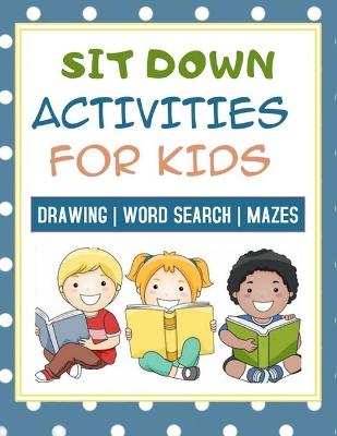 Book cover for Sit Down Activities For Kids