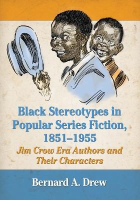 Book cover for Black Stereotypes in Popular Series Fiction, 1851-1955