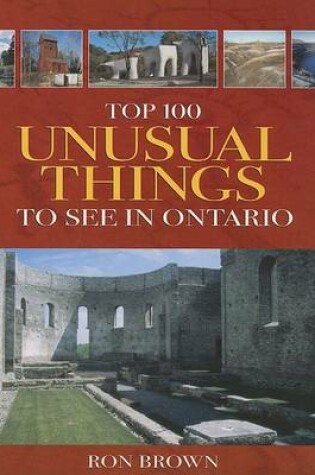 Cover of Top 100 Unusual Things to See in Ontario