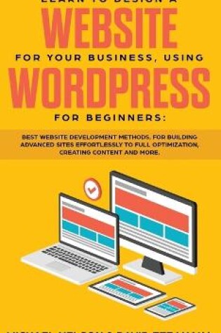 Cover of Learn to Design a Website for Your Business, Using WordPress for Beginners