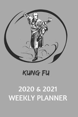 Book cover for Kung Fu 2020 & 2021 Weekly Planner - Two Year Appointment Book Gift - Agenda Notebook for New Year Planning