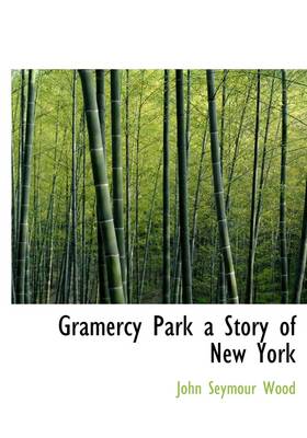 Book cover for Gramercy Park a Story of New York