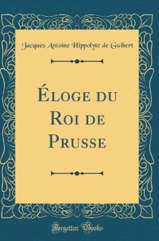 Cover of Eloge Du Roi de Prusse (Classic Reprint)