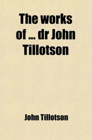 Cover of The Works of Dr John Tillotson