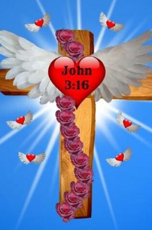 Cover of John 3 16 Journal Notebook Cross Hearts 120 College Ruled Pages 8.5 X 11 Jesus Christ