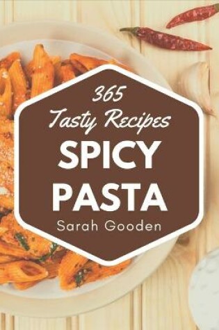 Cover of 365 Tasty Spicy Pasta Recipes