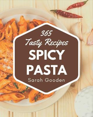 Book cover for 365 Tasty Spicy Pasta Recipes