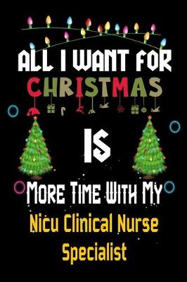 Book cover for All I want for Christmas is more time with my Nicu Clinical Nurse Specialist