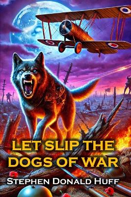 Book cover for Let Slip the Dogs of War