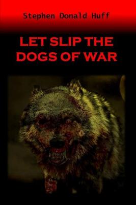 Book cover for Let Slip the Dogs of War