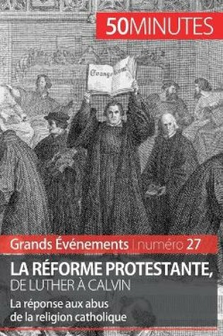 Cover of La Reforme protestante, de Luther a Calvin