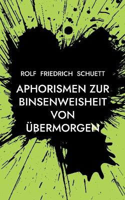 Book cover for Aphorismen zur Binsenweisheit von übermorgen