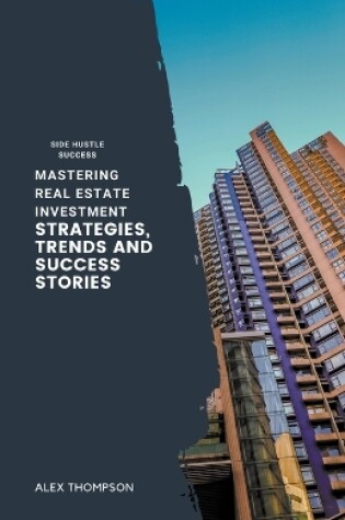 Cover of Mastering Real Estate Investment