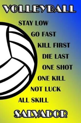 Cover of Volleyball Stay Low Go Fast Kill First Die Last One Shot One Kill Not Luck All Skill Salvador